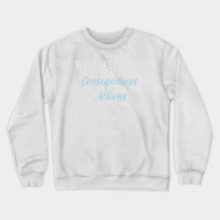 If it isnt the consequences to my own actions - funny baby clothes, White and Blue Crewneck Sweatshirt